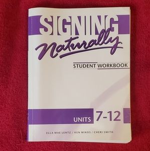 Signing Naturally Units 7-12, Student Workbook